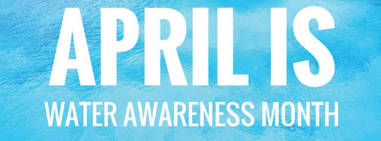 April is Water Awareness Month